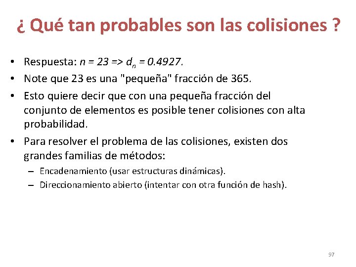 ¿ Qué tan probables son las colisiones ? • Respuesta: n = 23 => ¿ Qué tan probables son las colisiones ? • Respuesta: n = 23 =>