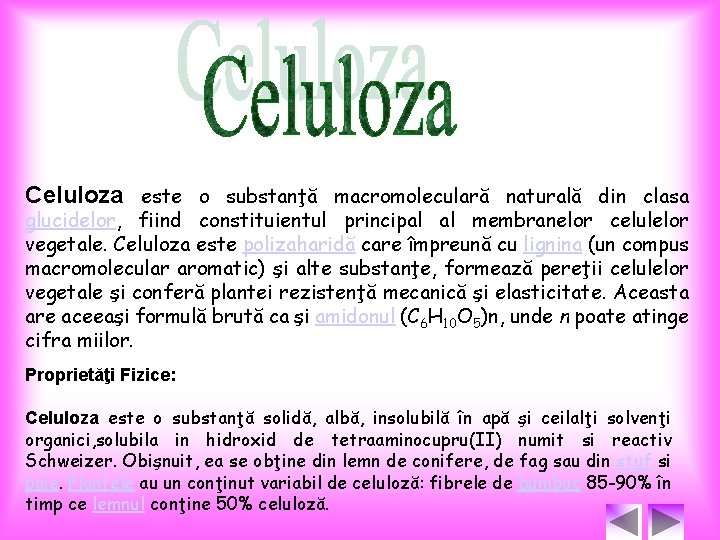 Celuloza este o substanţă macromoleculară naturală din clasa glucidelor, fiind constituientul principal al membranelor