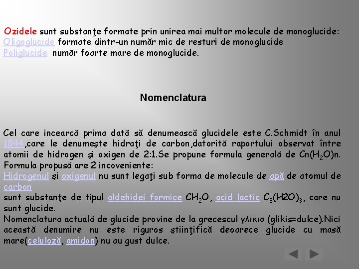 Ozidele sunt substanţe formate prin unirea mai multor molecule de monoglucide: Oligoglucide formate dintr-un