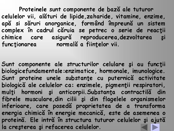 Proteinele sunt componente de bază ale tuturor celulelor vii, alături de lipide, zaharide, vitamine,