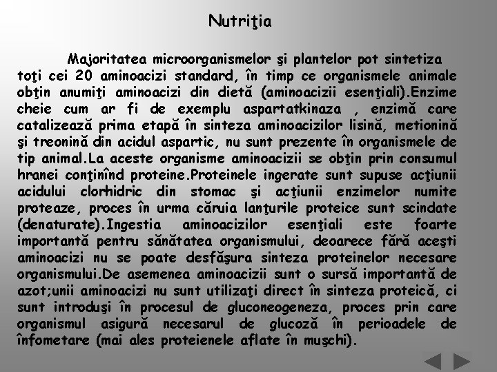 Nutriţia Majoritatea microorganismelor şi plantelor pot sintetiza toţi cei 20 aminoacizi standard, în timp