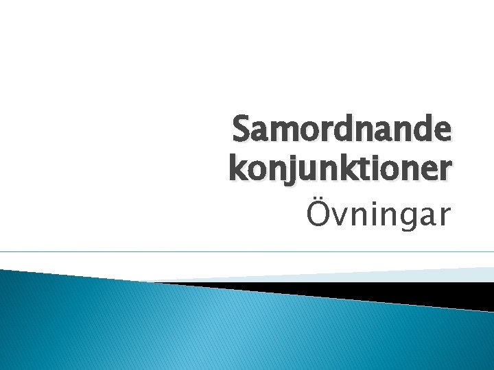 Samordnande konjunktioner Övningar 