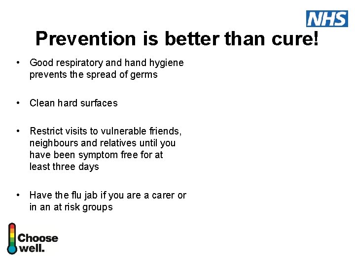 Prevention is better than cure! • Good respiratory and hygiene prevents the spread of
