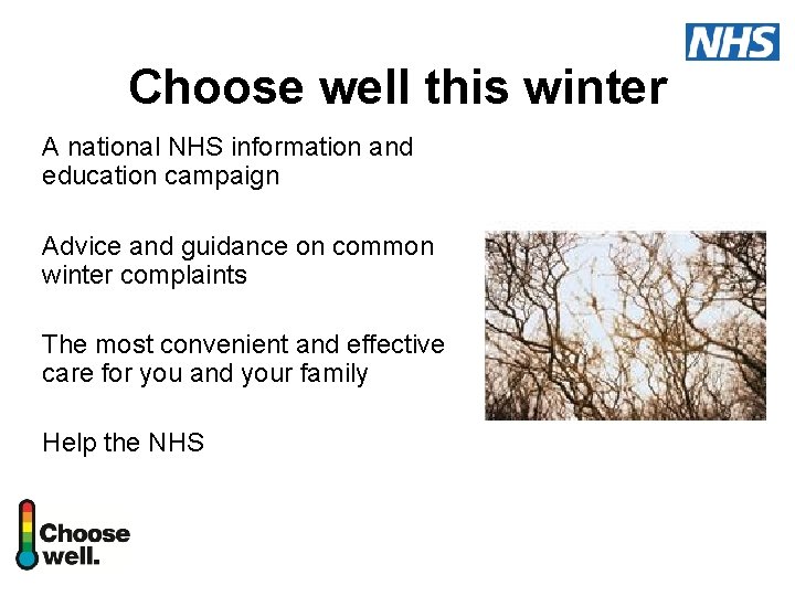 Choose well this winter A national NHS information and education campaign Advice and guidance