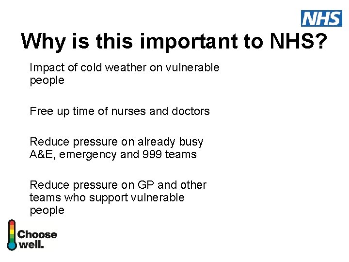 Why is this important to NHS? Impact of cold weather on vulnerable people Free