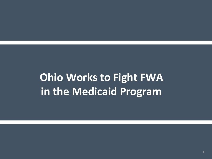Ohio Works to Fight FWA in the Medicaid Program 9 