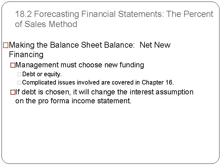 18. 2 Forecasting Financial Statements: The Percent of Sales Method �Making the Balance Sheet