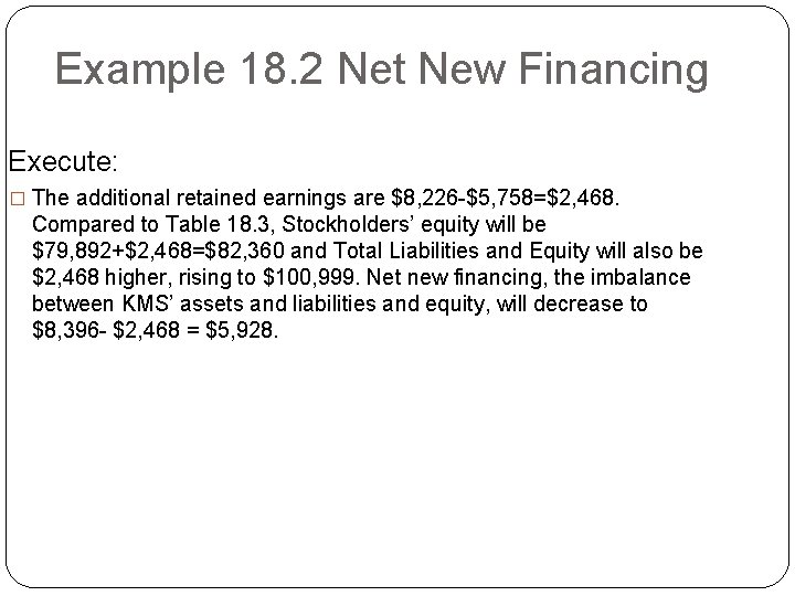 Example 18. 2 Net New Financing Execute: � The additional retained earnings are $8,