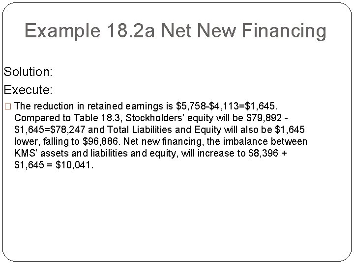 Example 18. 2 a Net New Financing Solution: Execute: � The reduction in retained
