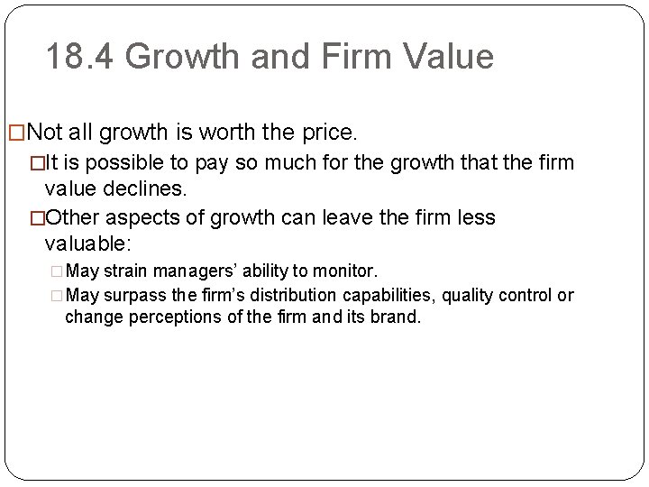 18. 4 Growth and Firm Value �Not all growth is worth the price. �It