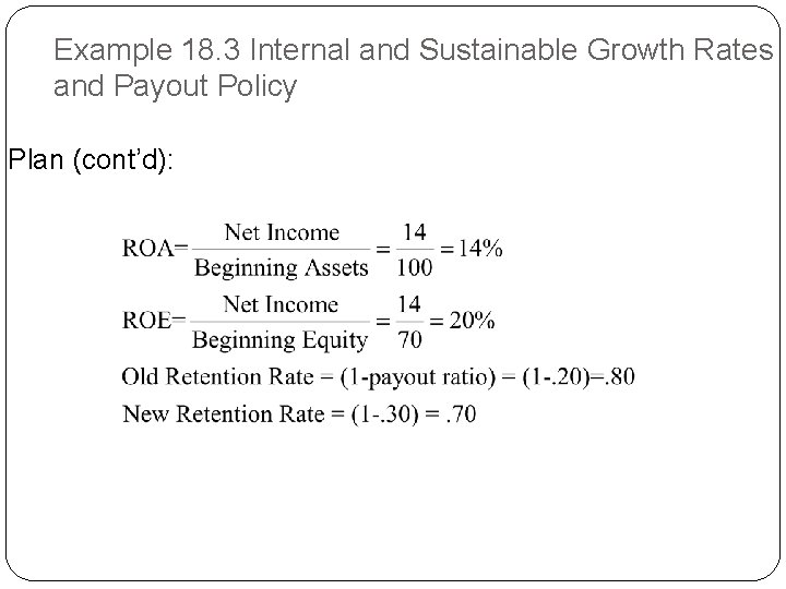 Example 18. 3 Internal and Sustainable Growth Rates and Payout Policy Plan (cont’d): 