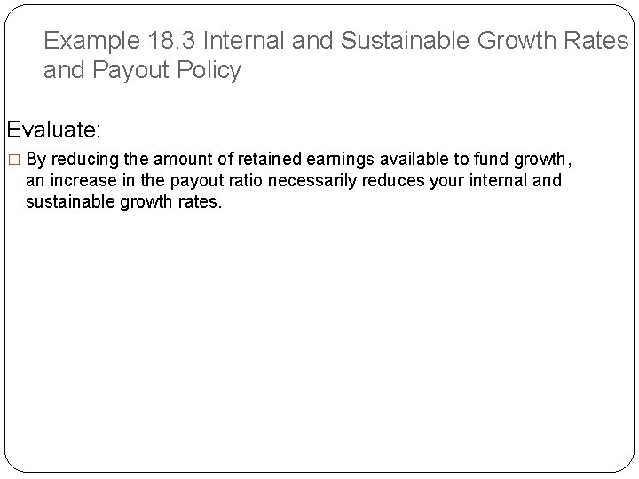 Example 18. 3 Internal and Sustainable Growth Rates and Payout Policy Evaluate: � By