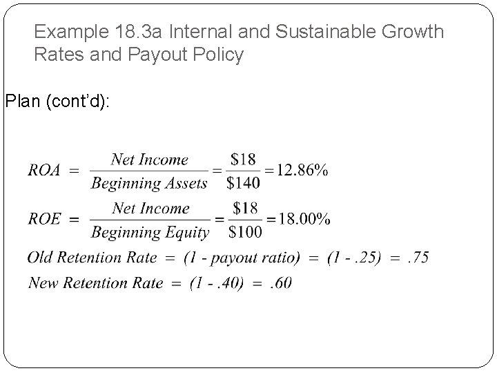 Example 18. 3 a Internal and Sustainable Growth Rates and Payout Policy Plan (cont’d):