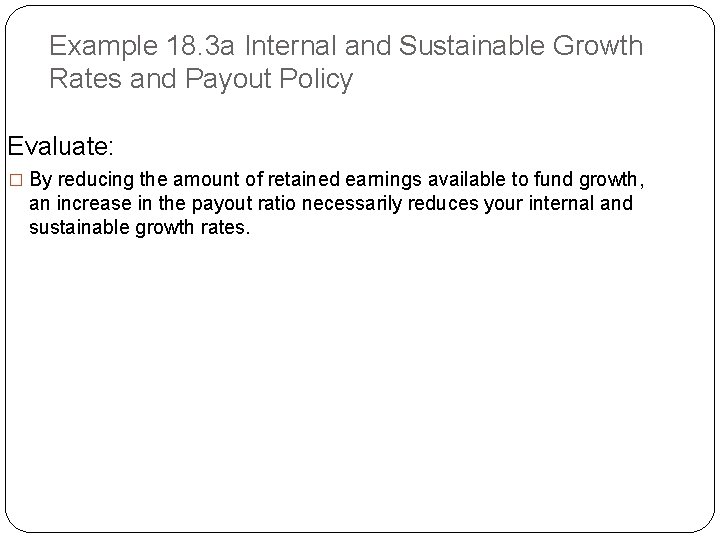 Example 18. 3 a Internal and Sustainable Growth Rates and Payout Policy Evaluate: �