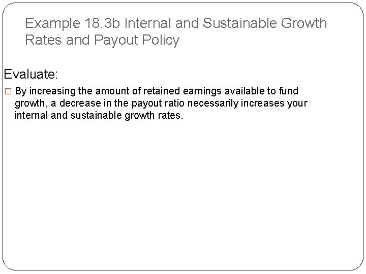 Example 18. 3 b Internal and Sustainable Growth Rates and Payout Policy Evaluate: �