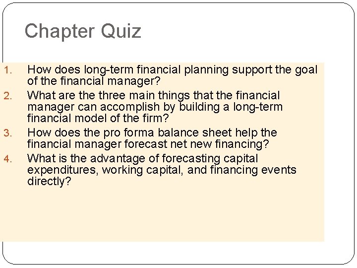 Chapter Quiz 1. 2. 3. 4. How does long-term financial planning support the goal