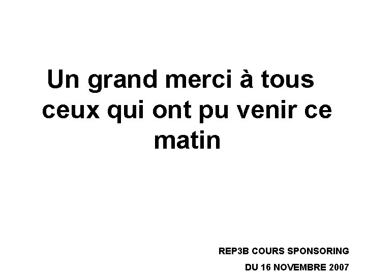 Un grand merci à tous ceux qui ont pu venir ce matin REP 3