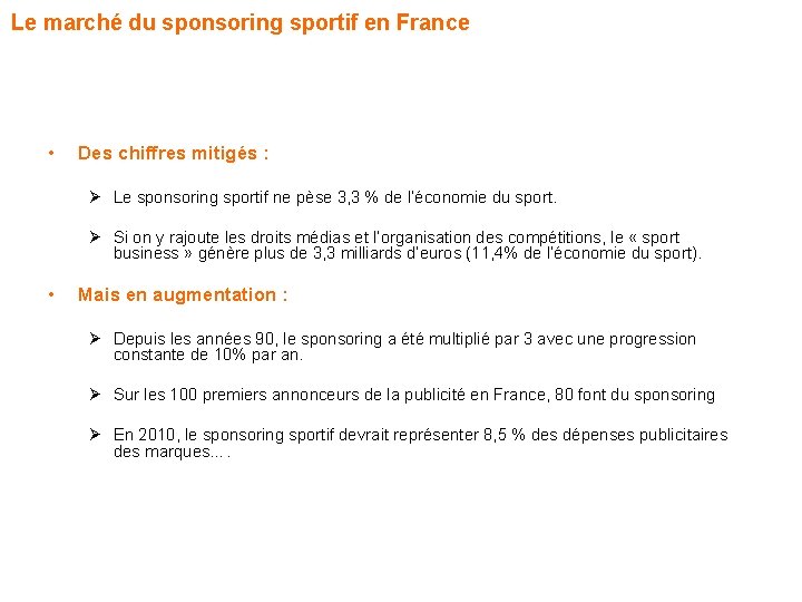 Le marché du sponsoring sportif en France • Des chiffres mitigés : Ø Le Le marché du sponsoring sportif en France • Des chiffres mitigés : Ø Le