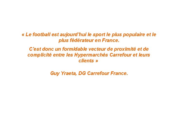  « Le football est aujourd'hui le sport le plus populaire et le plus