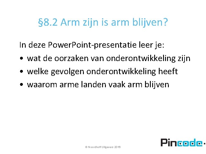 § 8. 2 Arm zijn is arm blijven? In deze Power. Point-presentatie leer je: