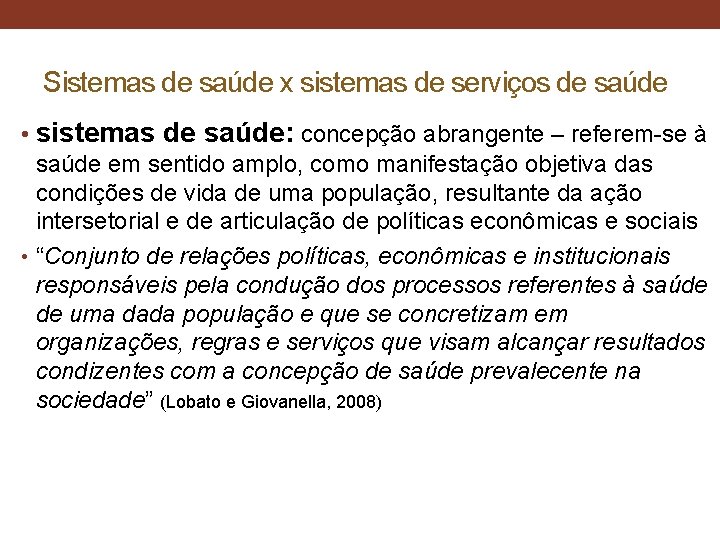 Sistemas de saúde x sistemas de serviços de saúde • sistemas de saúde: concepção