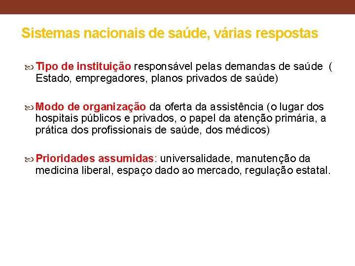 Sistemas nacionais de saúde, várias respostas Tipo de instituição responsável pelas demandas de saúde