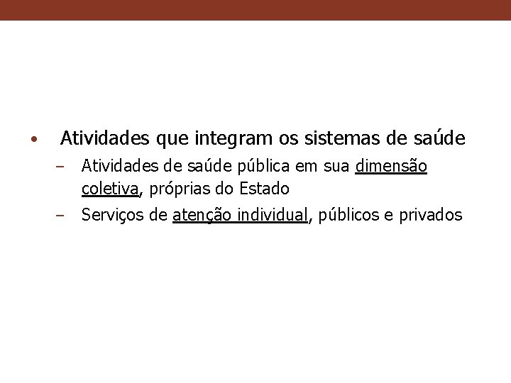  • Atividades que integram os sistemas de saúde – Atividades de saúde pública