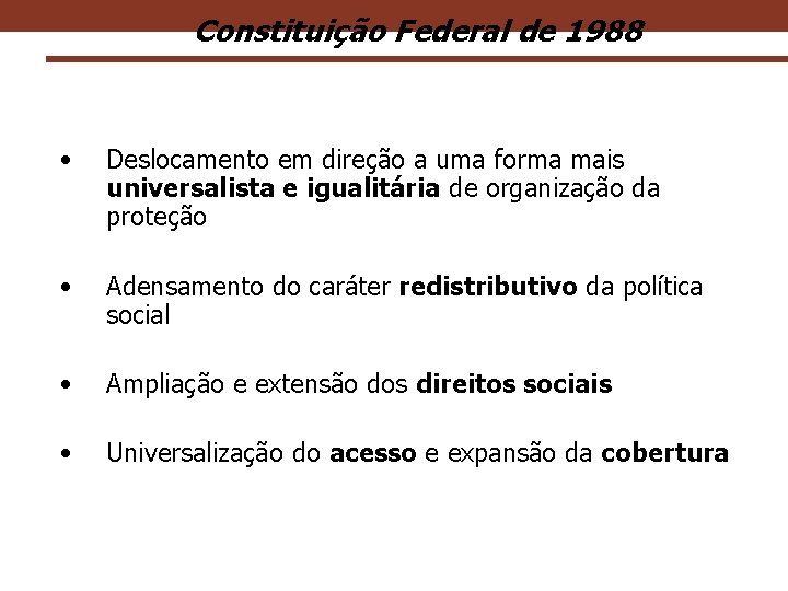 Constituição Federal de 1988 15 • Deslocamento em direção a uma forma mais universalista