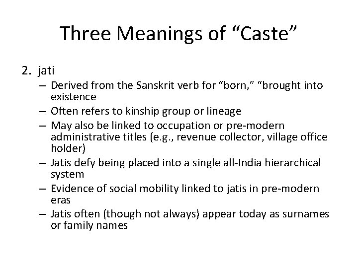 Three Meanings of “Caste” 2. jati – Derived from the Sanskrit verb for “born,
