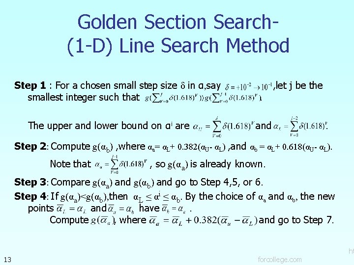 Golden Section Search(1 -D) Line Search Method Step 1 : For a chosen small