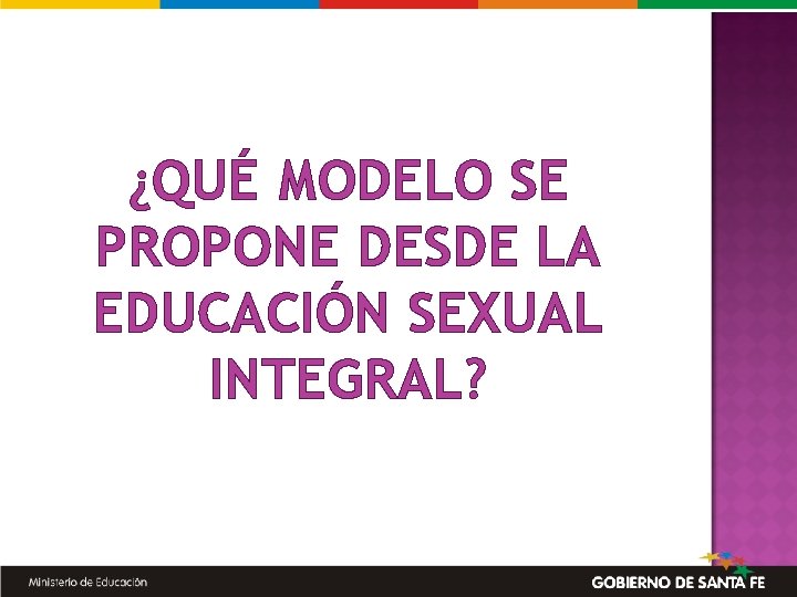 ¿QUÉ MODELO SE PROPONE DESDE LA EDUCACIÓN SEXUAL INTEGRAL? 