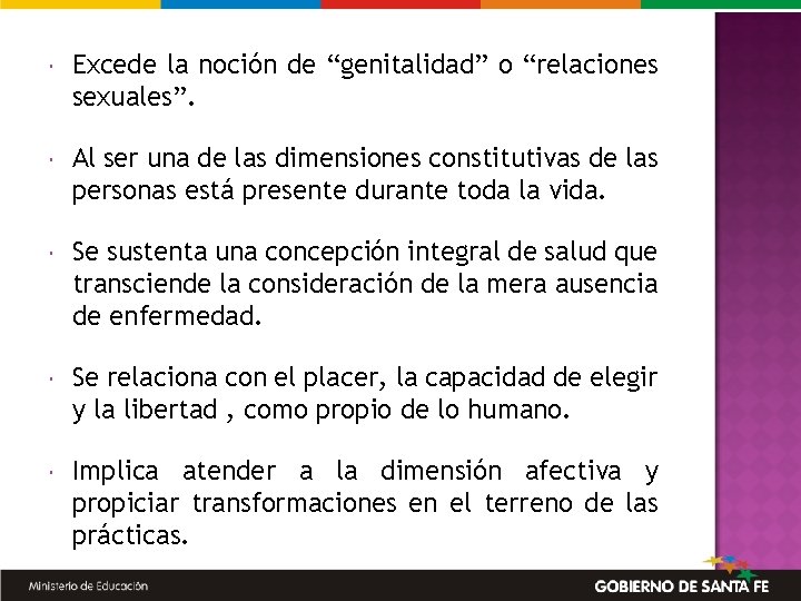  Excede la noción de “genitalidad” o “relaciones sexuales”. Al ser una de las