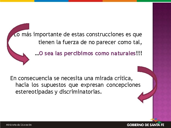 Lo más importante de estas construcciones es que tienen la fuerza de no parecer