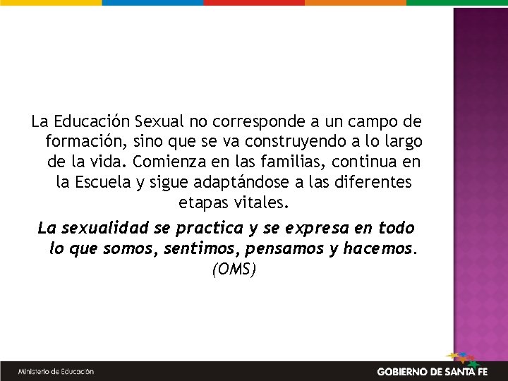 La Educación Sexual no corresponde a un campo de formación, sino que se va