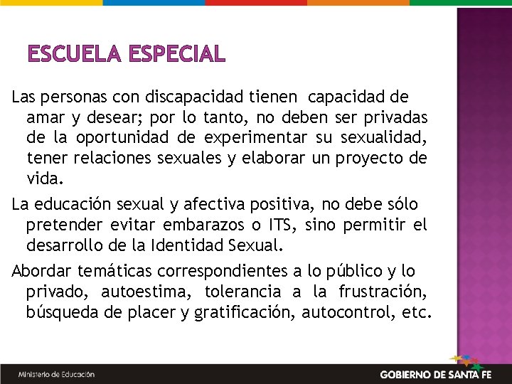 ESCUELA ESPECIAL Las personas con discapacidad tienen capacidad de amar y desear; por lo