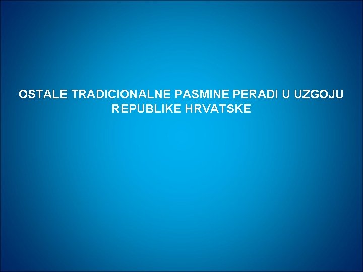 OSTALE TRADICIONALNE PASMINE PERADI U UZGOJU REPUBLIKE HRVATSKE 