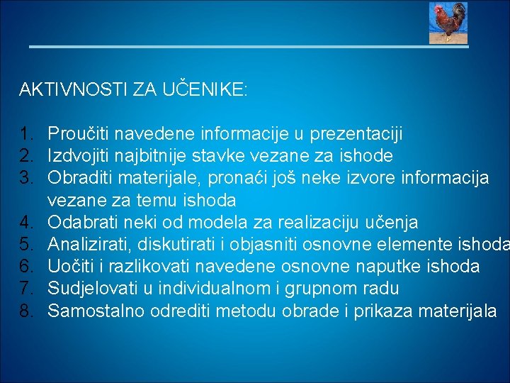 AKTIVNOSTI ZA UČENIKE: 1. Proučiti navedene informacije u prezentaciji 2. Izdvojiti najbitnije stavke vezane