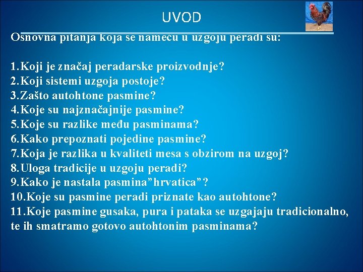 UVOD Osnovna pitanja koja se nameću u uzgoju peradi su: 1. Koji je značaj