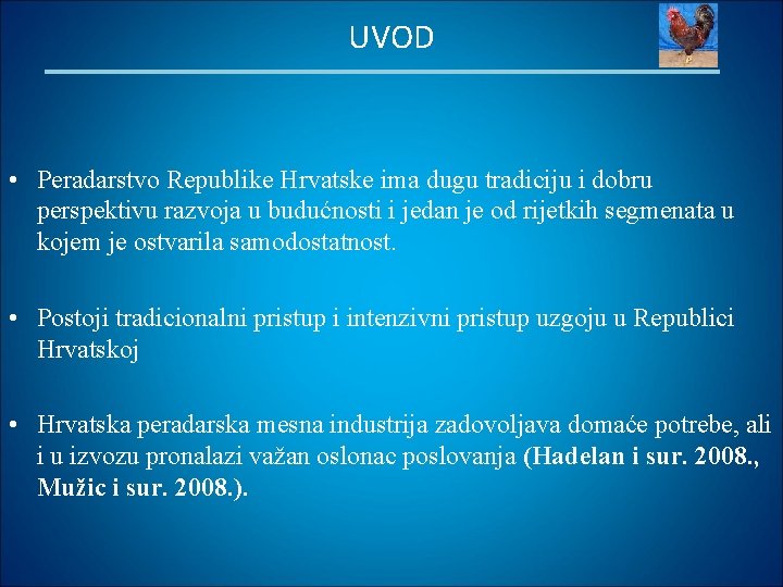 UVOD • Peradarstvo Republike Hrvatske ima dugu tradiciju i dobru perspektivu razvoja u budućnosti