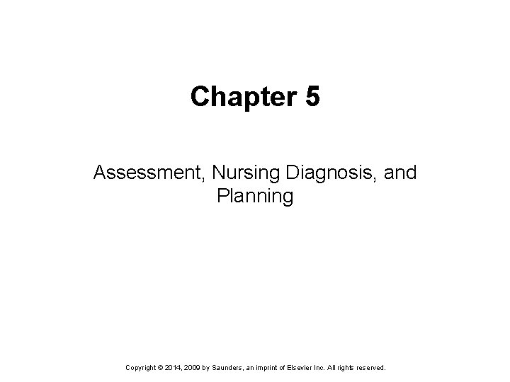 Chapter 5 Assessment Nursing Diagnosis and Planning Copyright