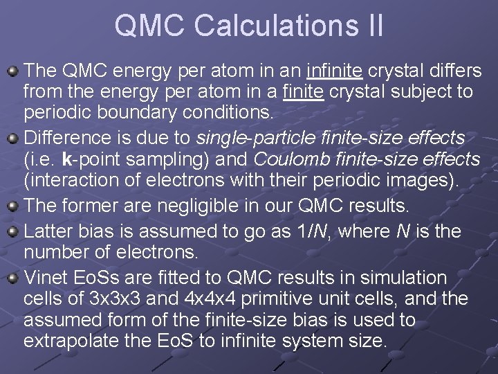 QMC Calculations II The QMC energy per atom in an infinite crystal differs from