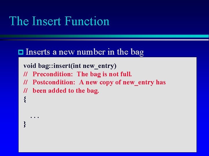 The Insert Function Inserts a new number in the bag void bag: : insert(int