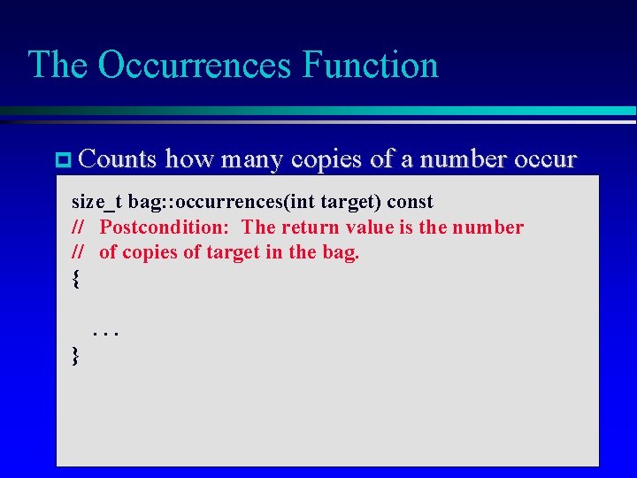 The Occurrences Function Counts how many copies of a number occur size_t bag: :