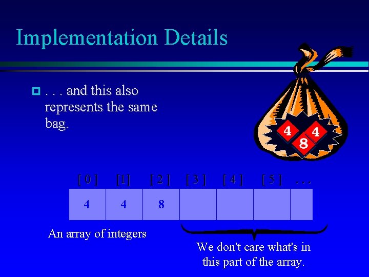 Implementation Details . . . and this also represents the same bag. [0] [1]