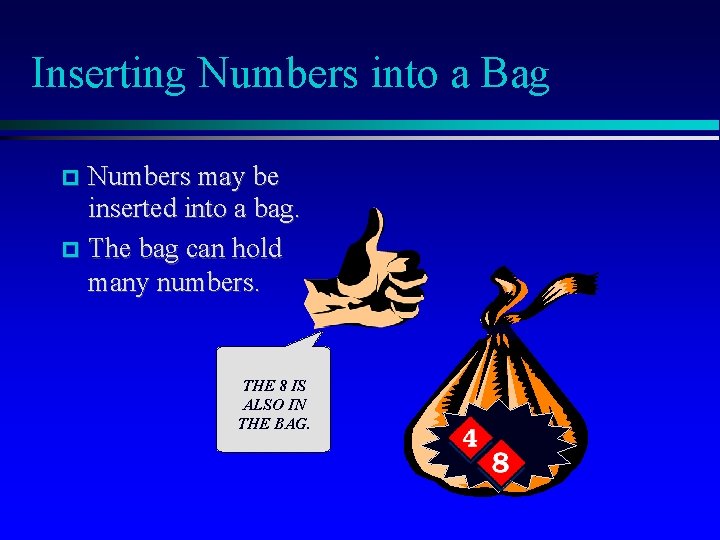 Inserting Numbers into a Bag Numbers may be inserted into a bag. The bag