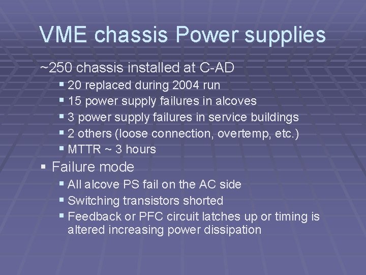 VME chassis Power supplies ~250 chassis installed at C-AD § 20 replaced during 2004