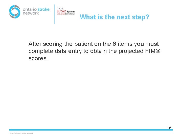 What is the next step? After scoring the patient on the 6 items you
