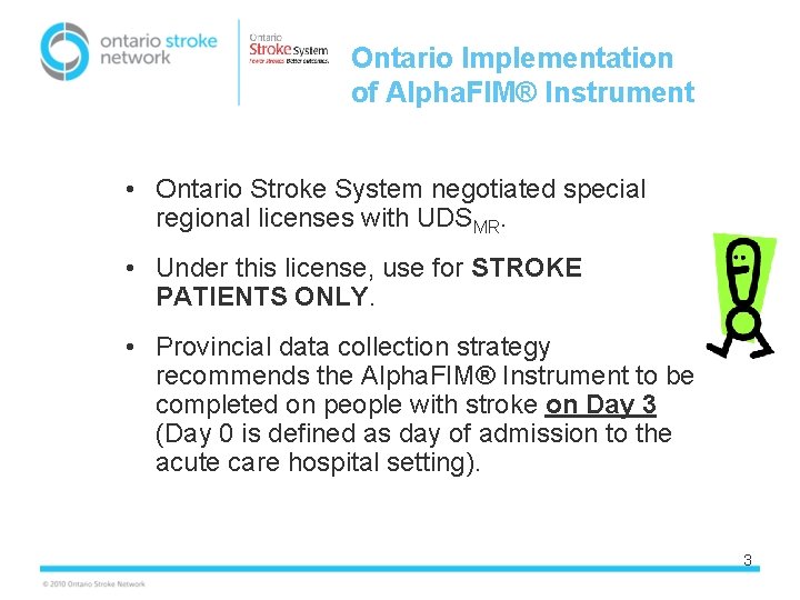 Ontario Implementation of Alpha. FIM® Instrument • Ontario Stroke System negotiated special regional licenses