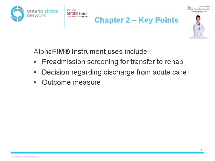 Chapter 2 – Key Points Alpha. FIM® Instrument uses include: • Preadmission screening for