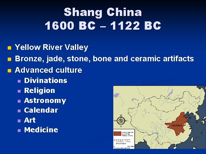 Shang China 1600 BC – 1122 BC n n n Yellow River Valley Bronze,